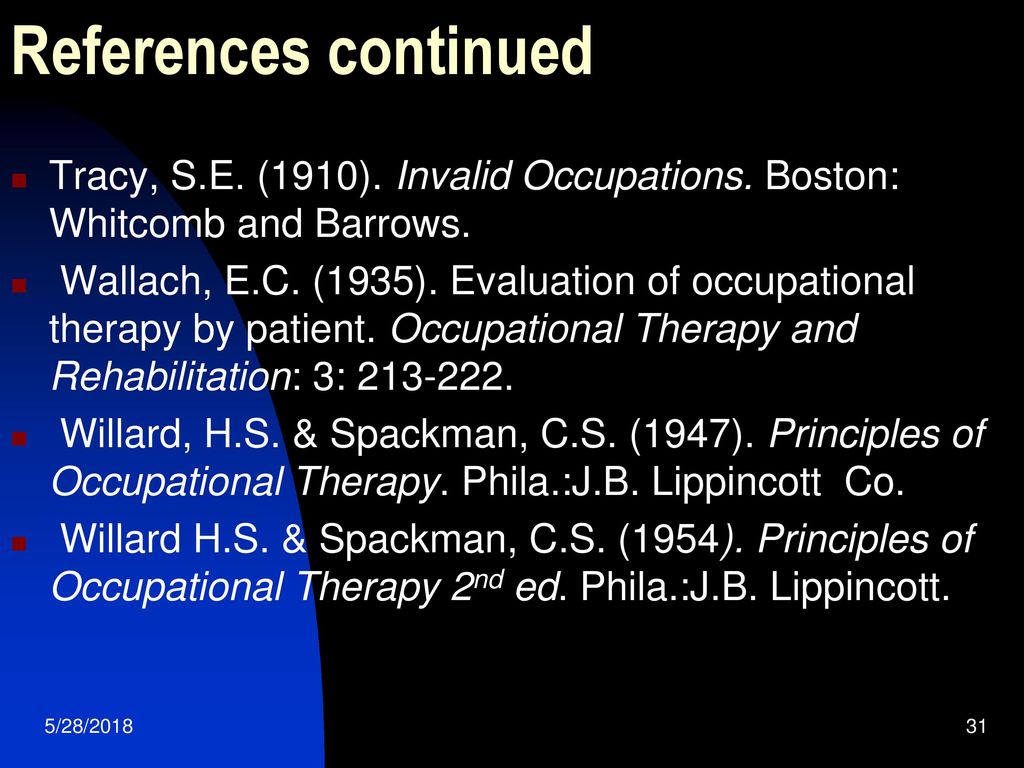 References continued Tracy, S.E. (1910). Invalid Occupations. Boston: Whitcomb and Barrows.