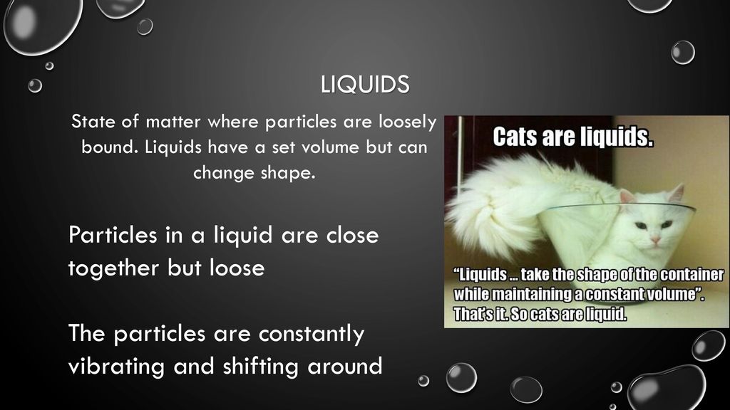 Particles in a liquid are close together but loose