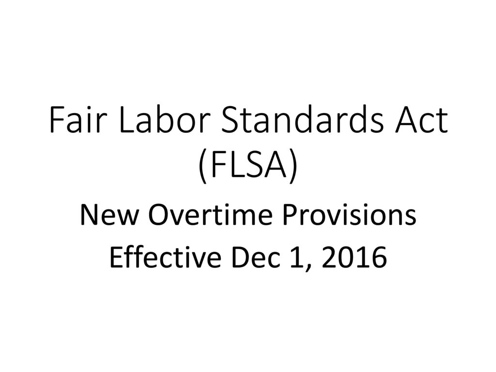 Fair Labor Standards Act (FLSA) ppt download