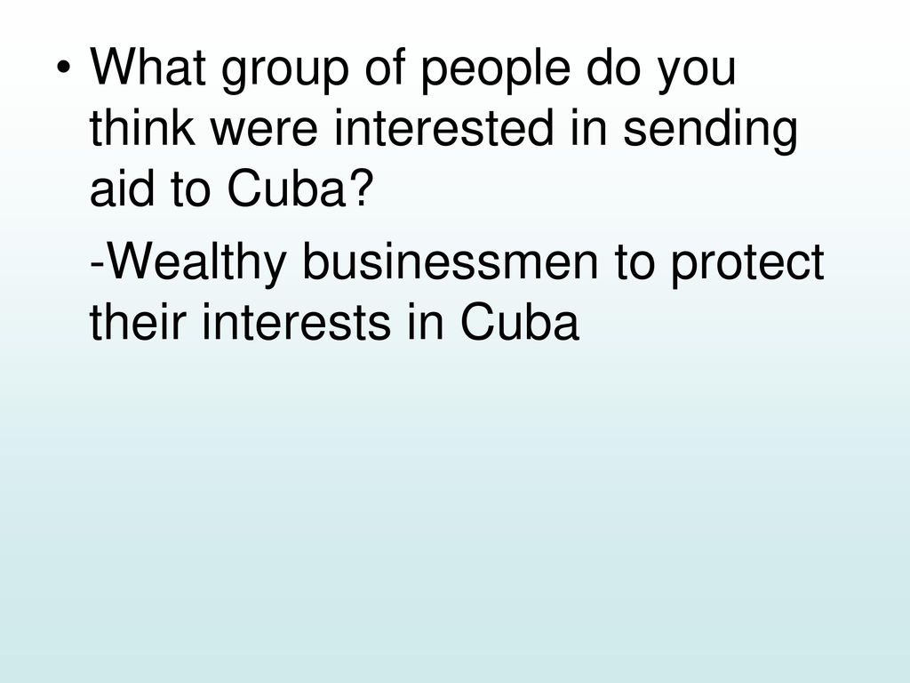 What group of people do you think were interested in sending aid to Cuba