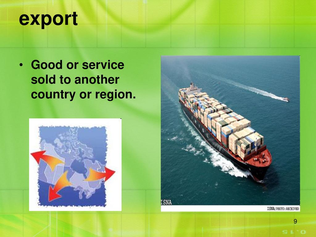 export Good or service sold to another country or region.