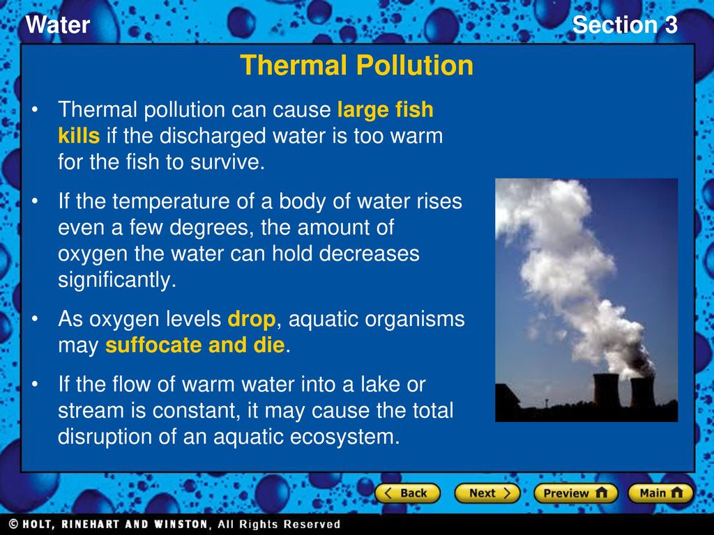 Thermal Pollution Thermal pollution can cause large fish kills if the discharged water is too warm for the fish to survive.