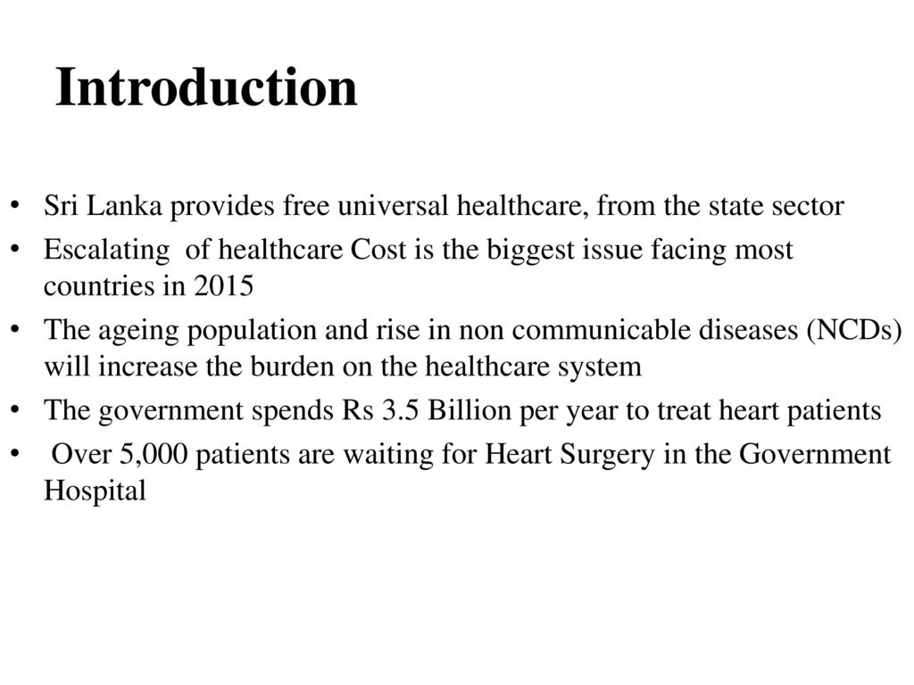 Introduction Sri Lanka provides free universal healthcare, from the state sector.