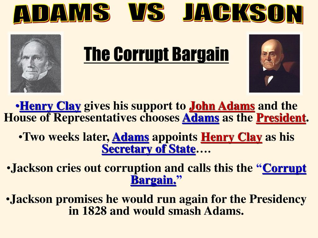 Jackson cries out corruption and calls this the Corrupt Bargain.
