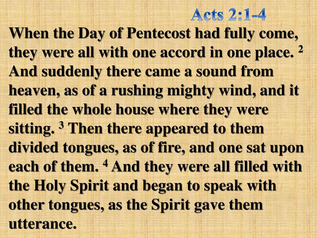 Acts 2:1-4 When The Day Of Pentecost Had Fully Come, They Were All With ...