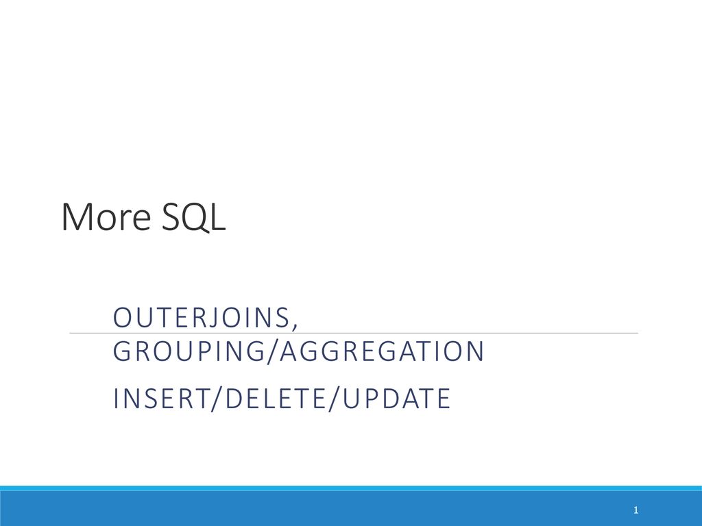 Outerjoins, Grouping/Aggregation Insert/Delete/Update - ppt download