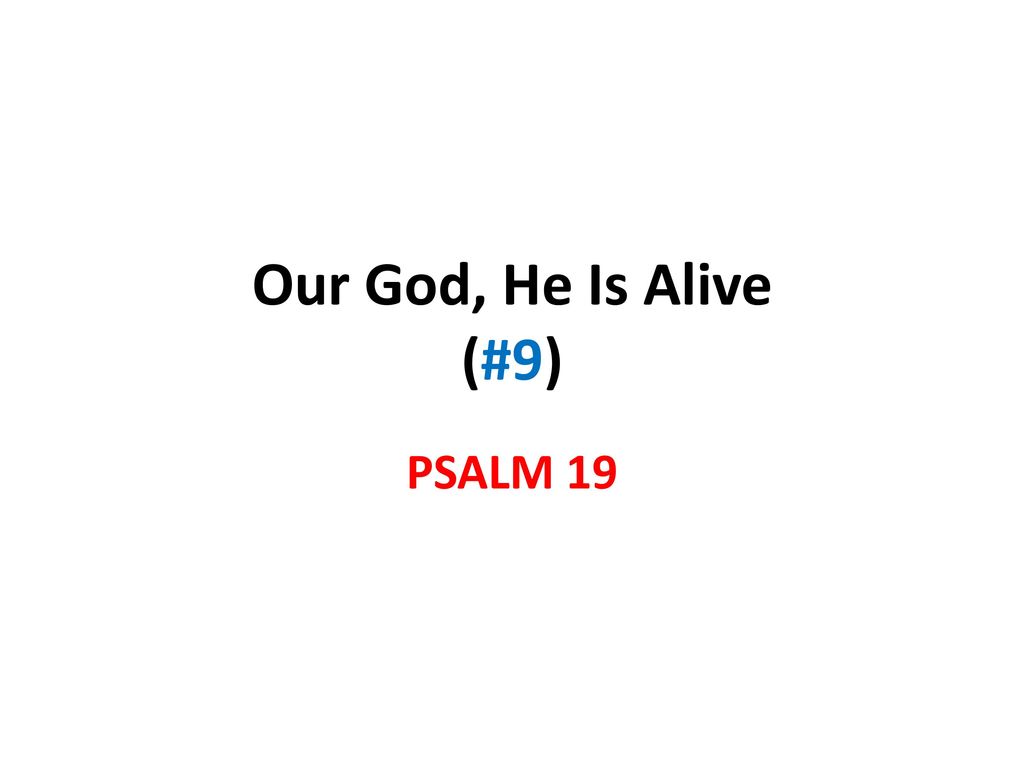 Our God, He Is Alive (#9) PSALM 19