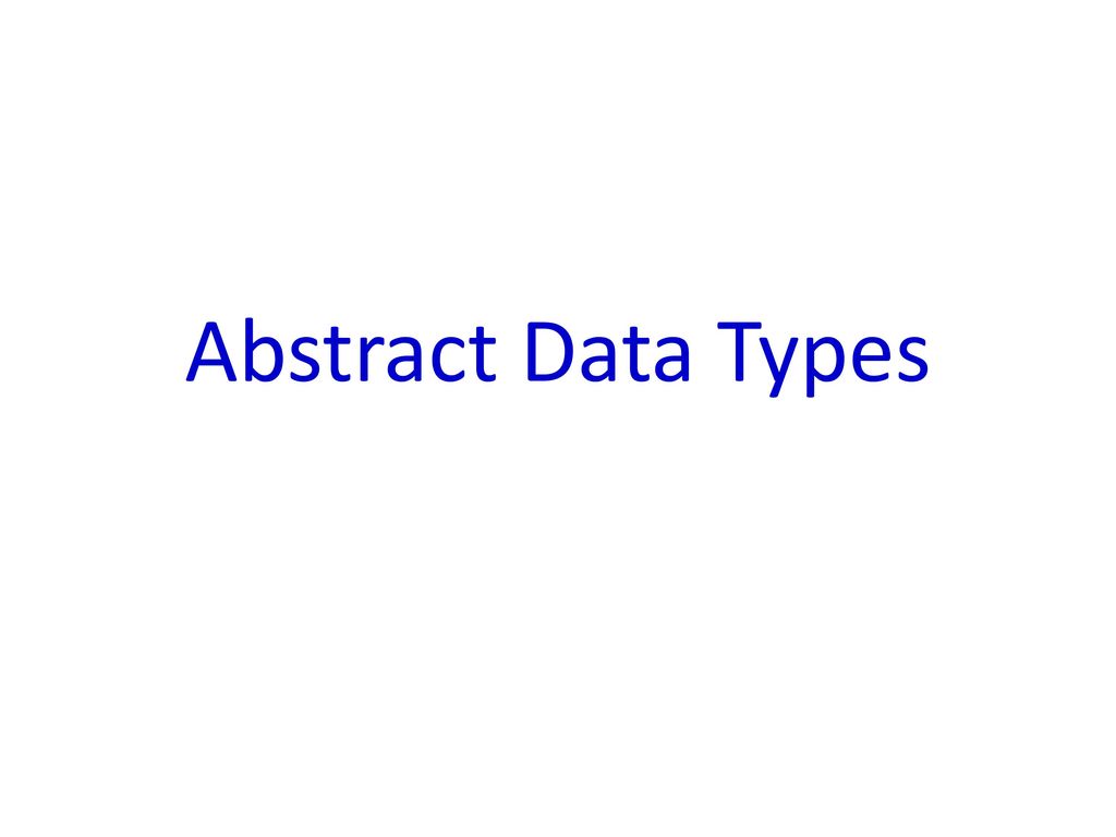 Abstract Data Types. - ppt download