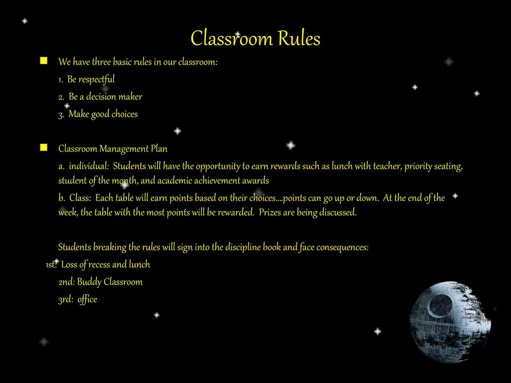 Classroom Rules We have three basic rules in our classroom: