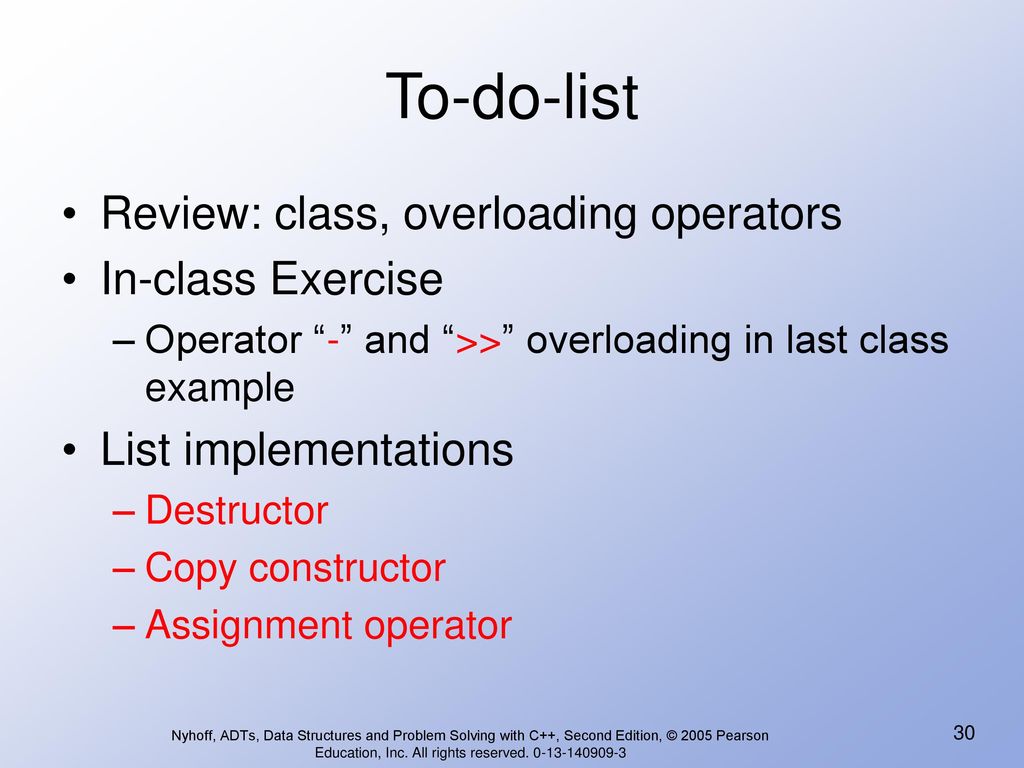 To-do-list Review: class, overloading operators In-class Exercise