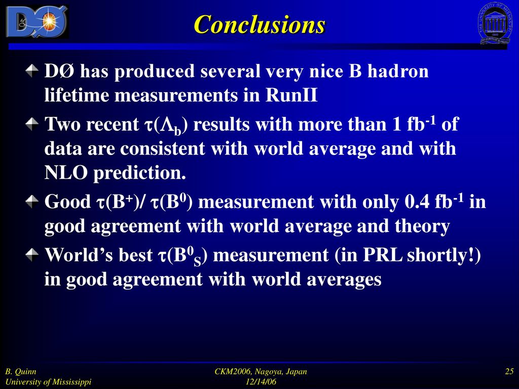 Conclusions DØ has produced several very nice B hadron lifetime measurements in RunII.