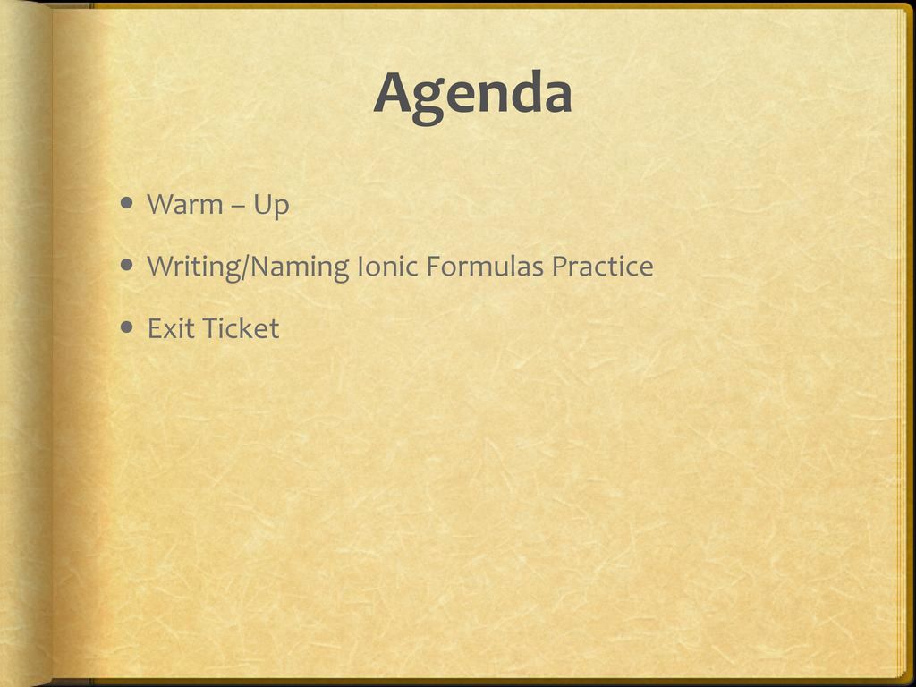Agenda Warm – Up Writing/Naming Ionic Formulas Practice Exit Ticket