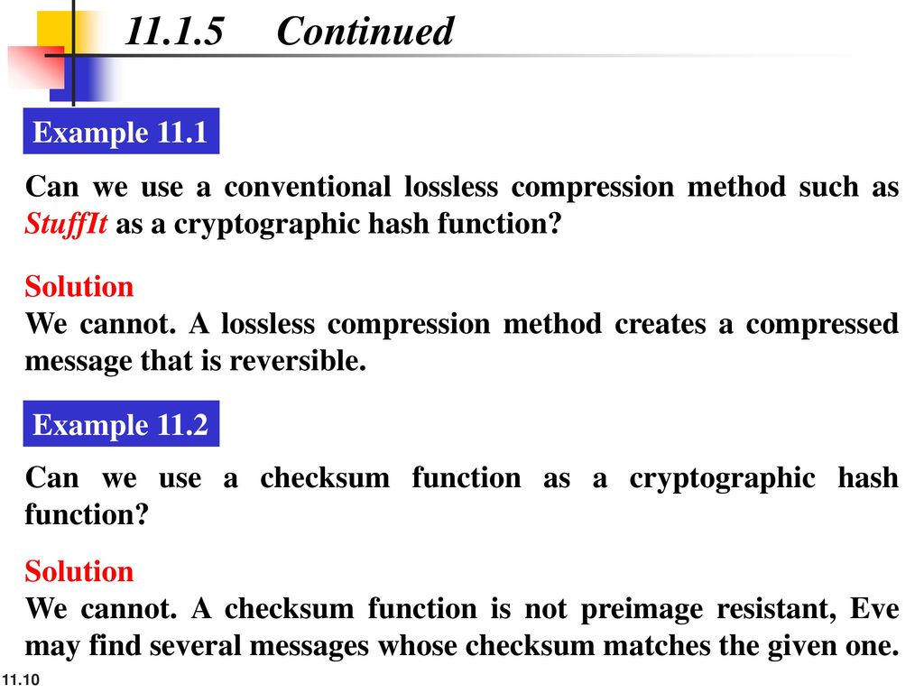 Continued Example Can we use a conventional lossless compression method such as StuffIt as a cryptographic hash function