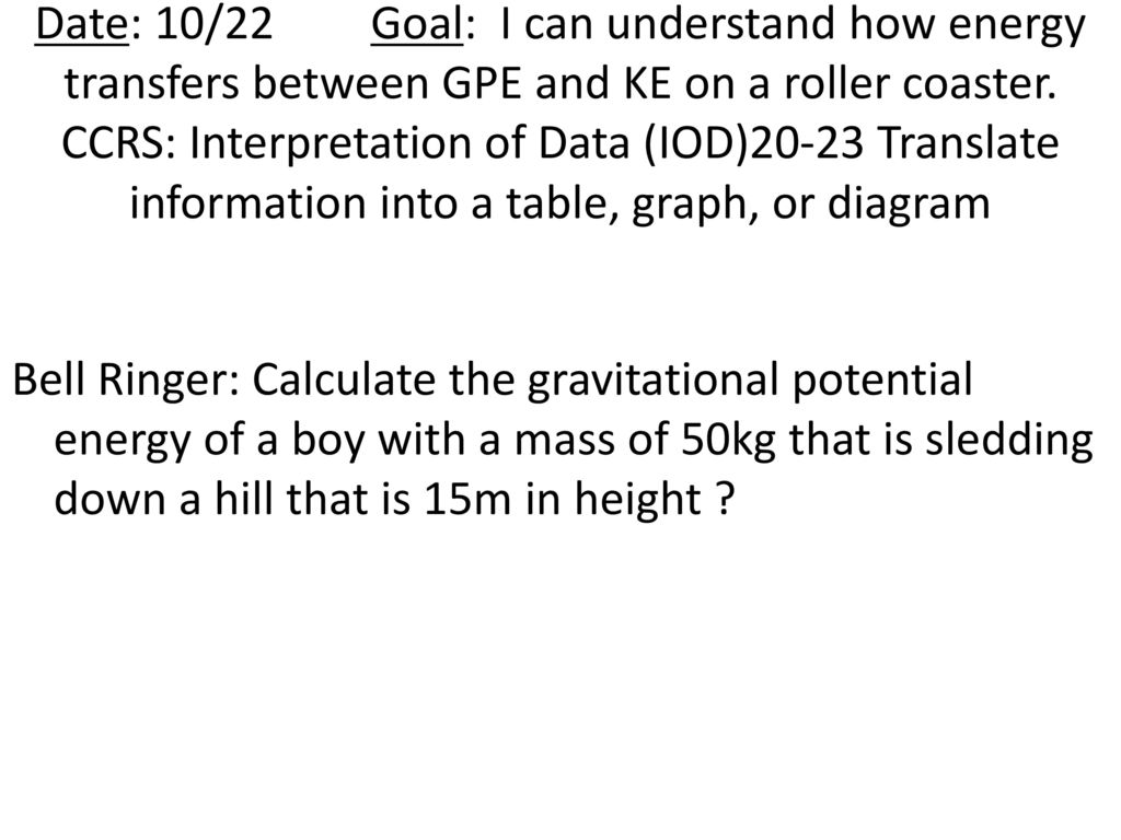 Physics Schedule 10 14 10 Gravitational Potential Energy And Kinetic Energy Tb P 362 Part B In Your Nb 10 21 Gravitational Potential Energy And Ppt Download