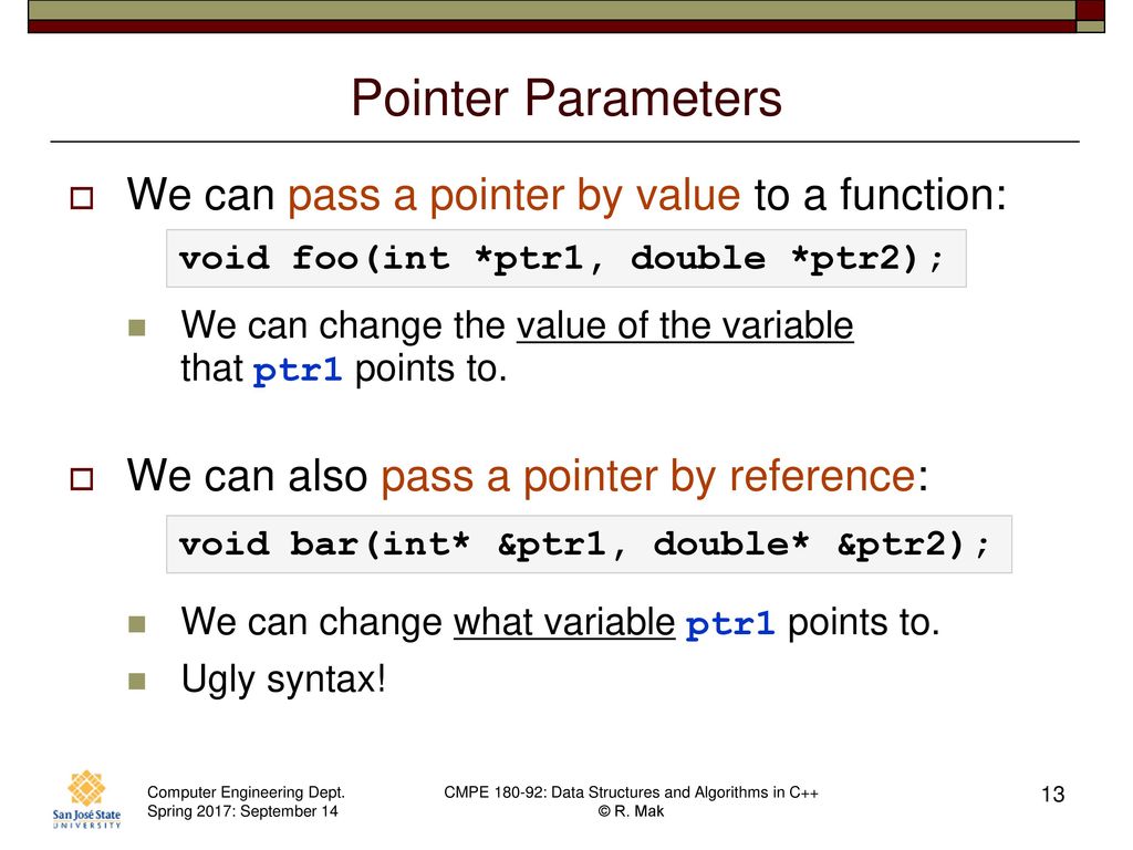 Pointer Parameters We can pass a pointer by value to a function: