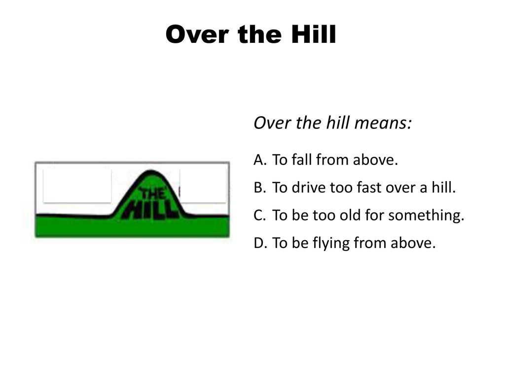 Over The Hill: the Meaning of the Useful Idiom Over The Hill • 7ESL