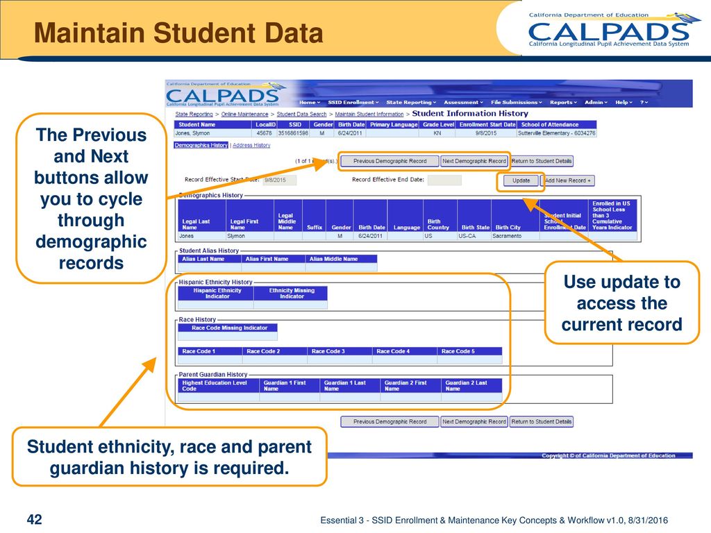 Maintain Student Data Use update to access the current record. The Previous and Next buttons allow you to cycle through demographic records.