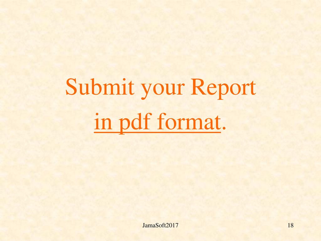 Submit your Report in pdf format. JamaSoft2017