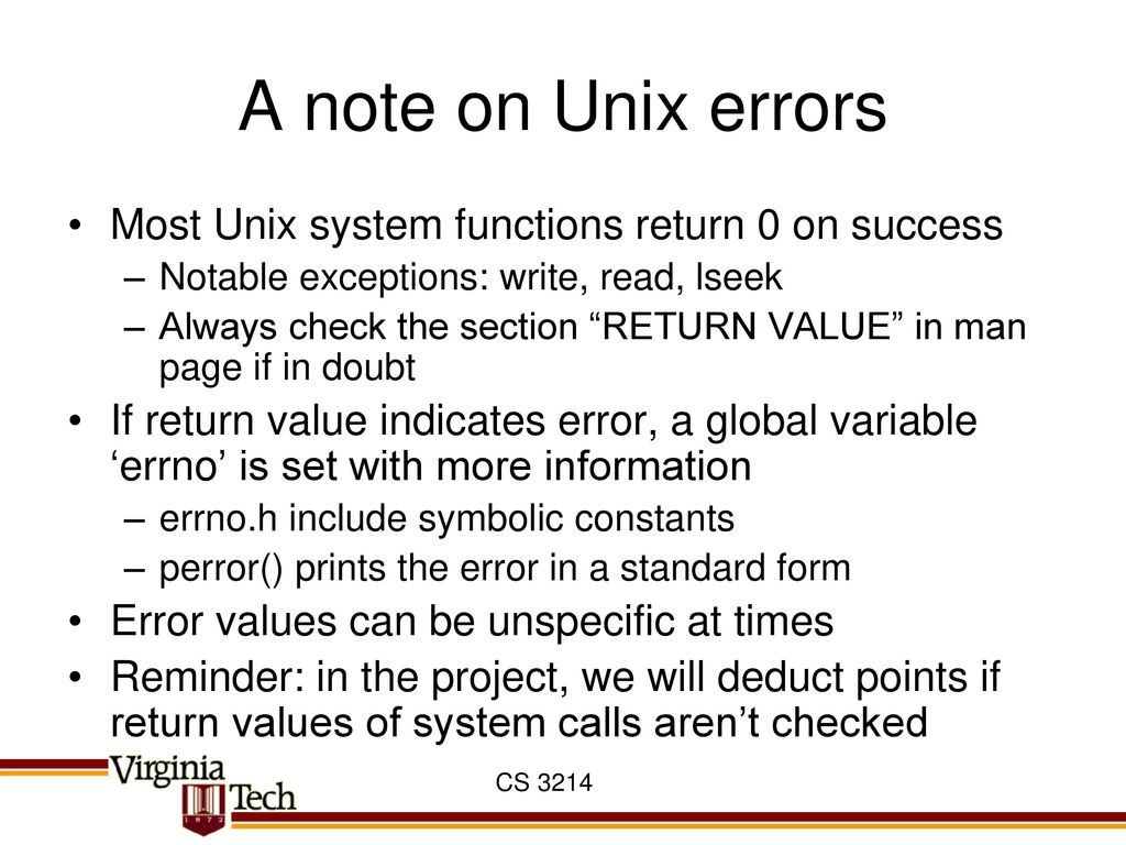 A note on Unix errors Most Unix system functions return 0 on success
