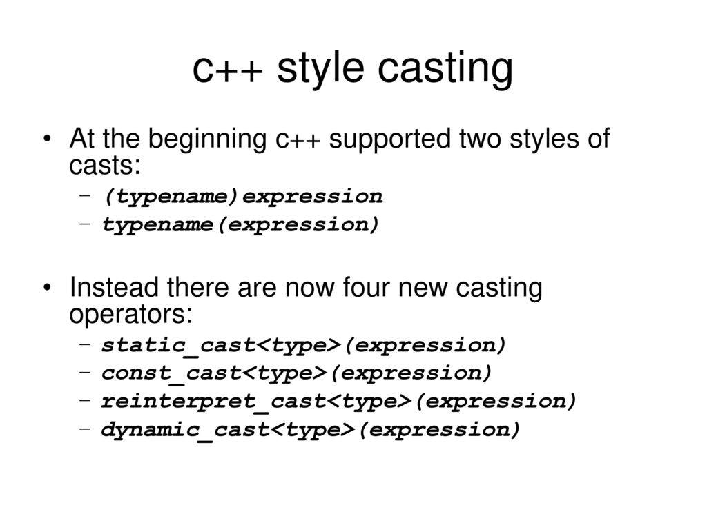 c++ style casting At the beginning c++ supported two styles of casts: - ppt  download