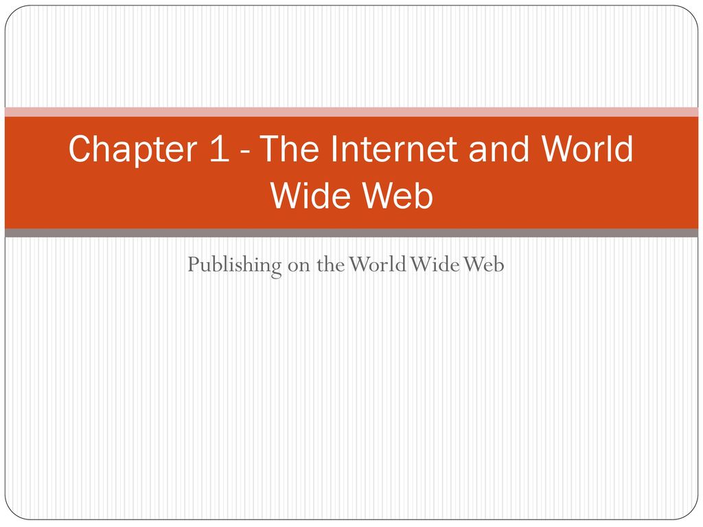Chapter 1 - The Internet and World Wide Web