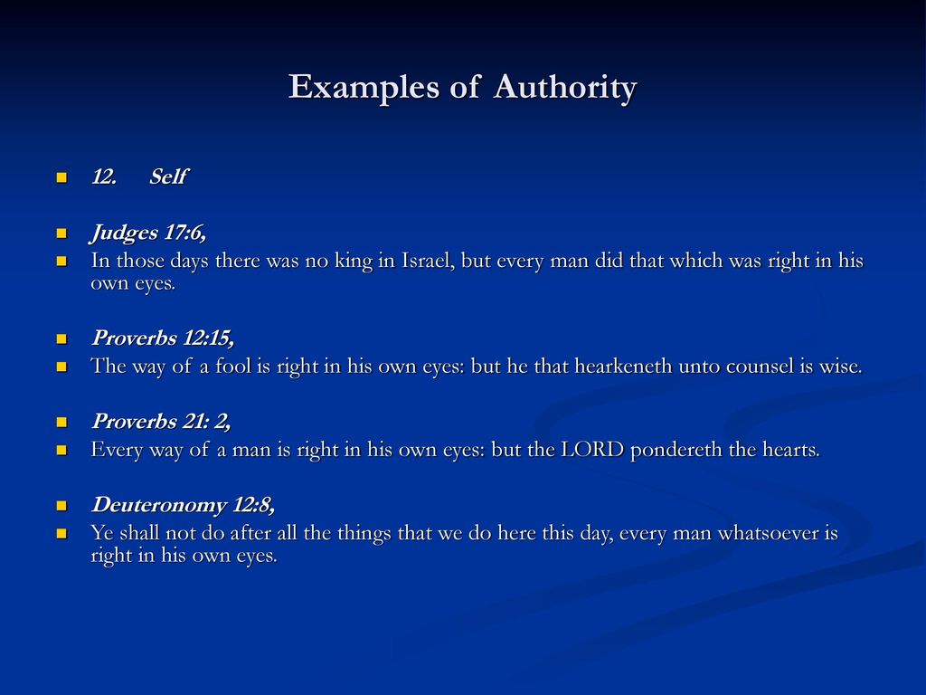 Examples of Authority 12. Self Judges 17:6,