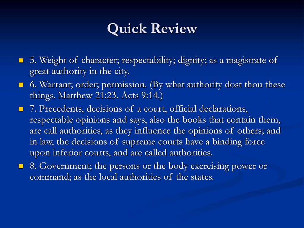 Quick Review 5. Weight of character; respectability; dignity; as a magistrate of great authority in the city.