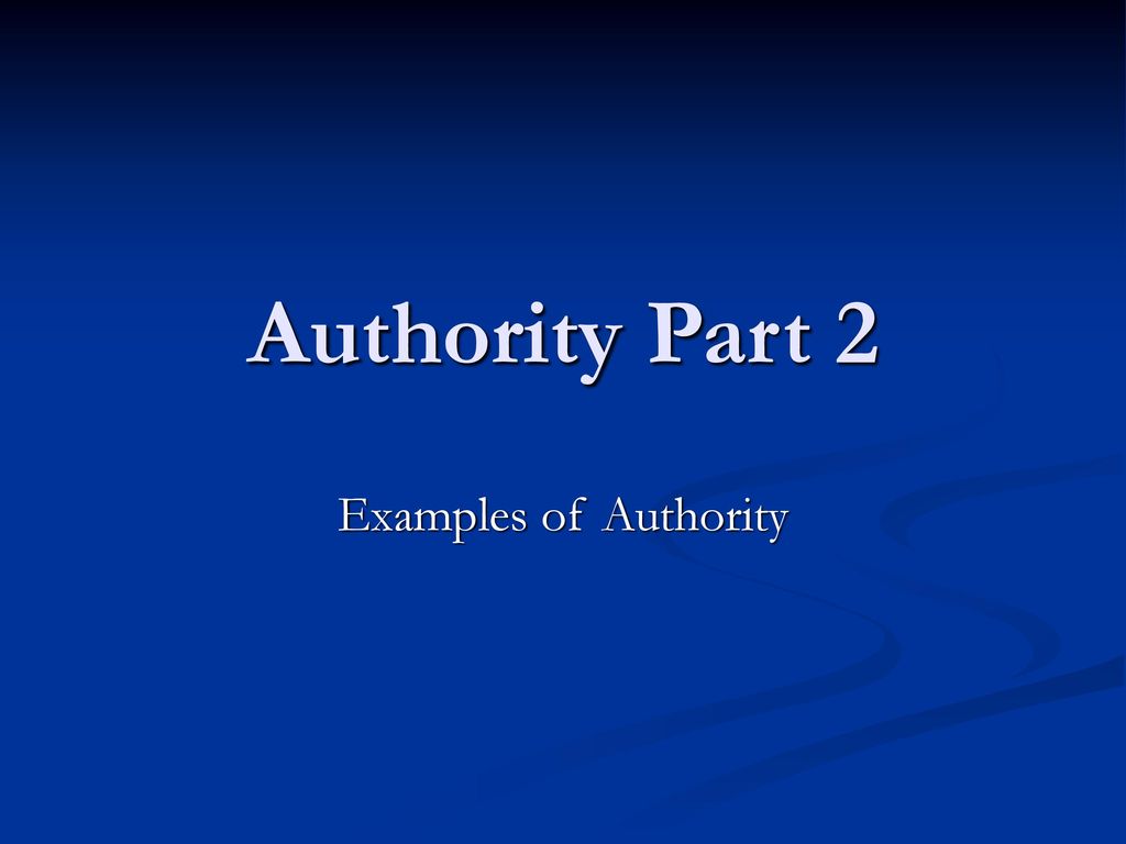 Authority Part 2 Examples of Authority