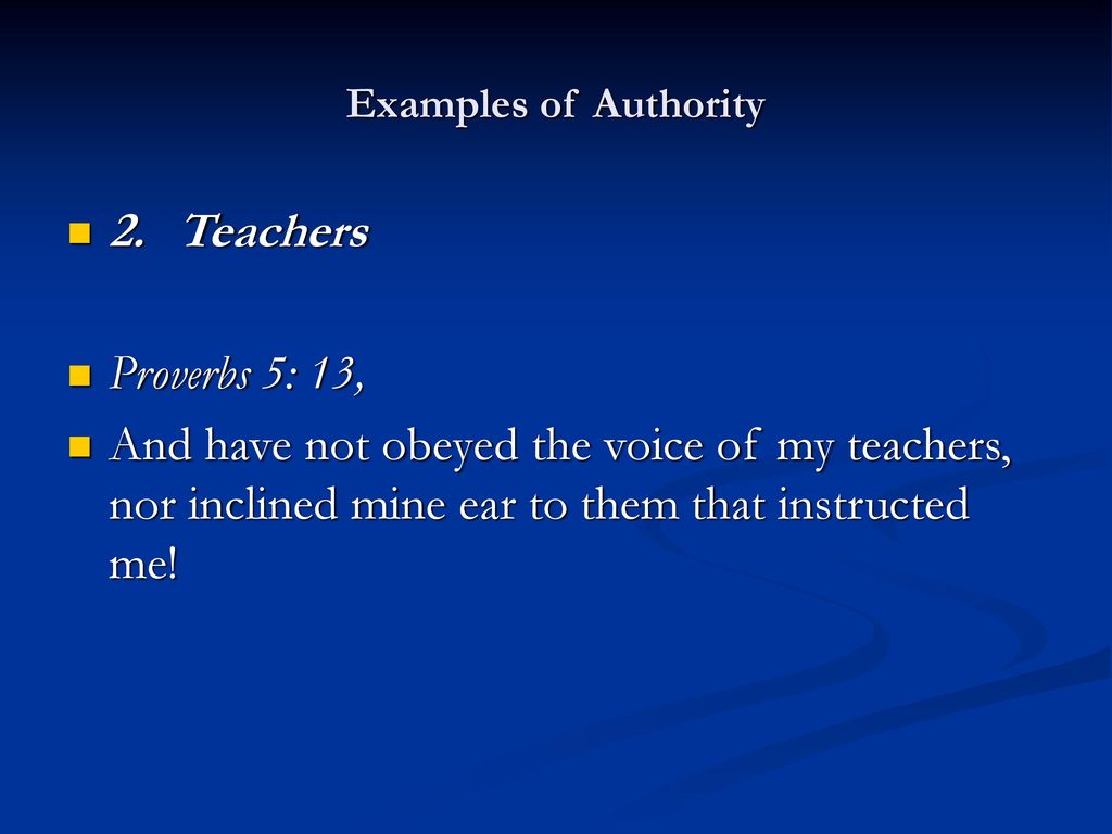 Examples of Authority 2. Teachers.