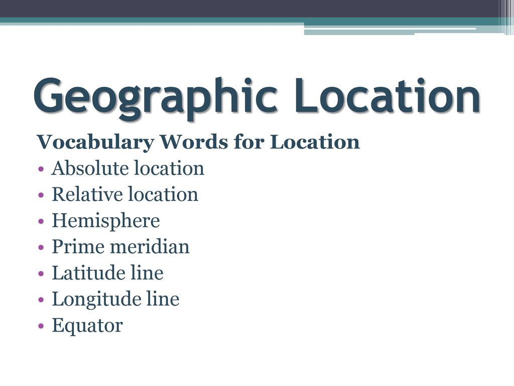 Five Geographic Themes; Location ppt download