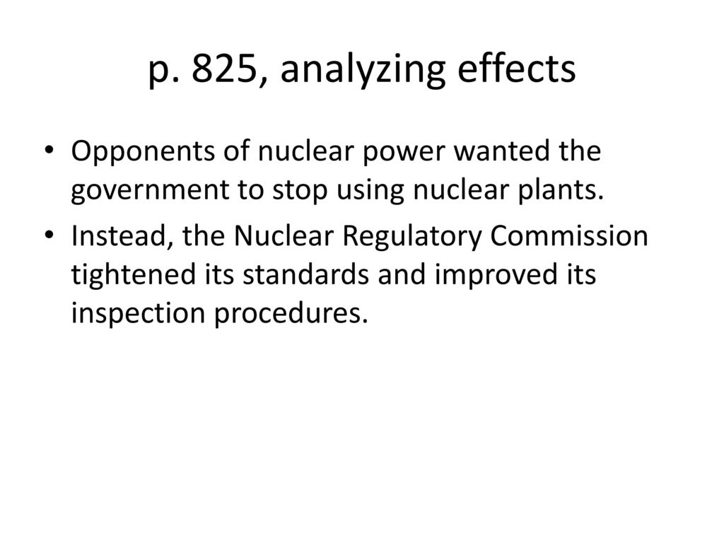 p. 825, analyzing effects Opponents of nuclear power wanted the government to stop using nuclear plants.