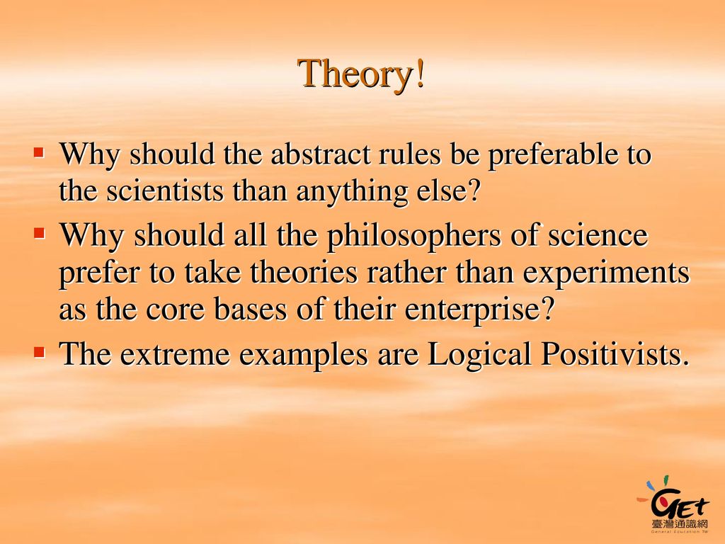 Theory! Why should the abstract rules be preferable to the scientists than anything else