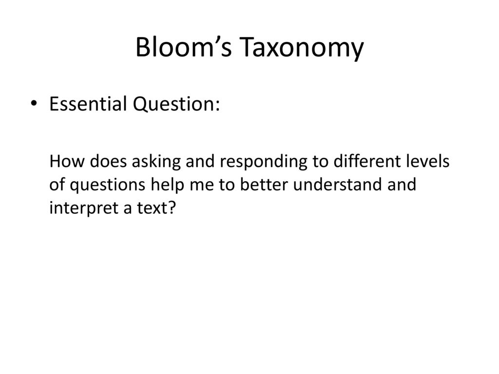 Bloom’s Taxonomy Essential Question: