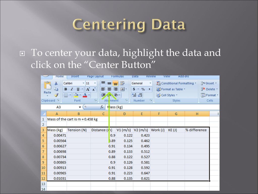 Centering Data To center your data, highlight the data and click on the Center Button