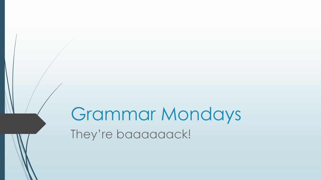 Grammar Mondays They’re baaaaaack!