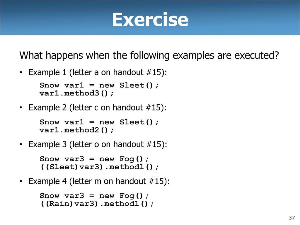 Exercise What happens when the following examples are executed