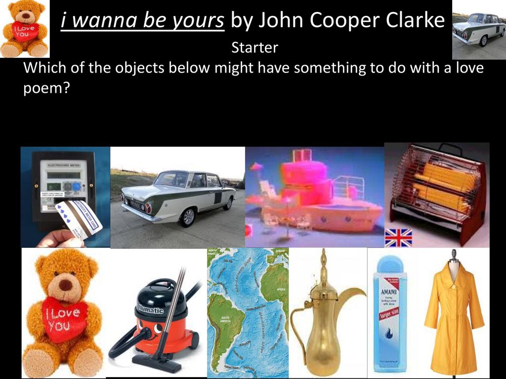 I Wanna Be Yours By John Cooper Clarke Ppt Download