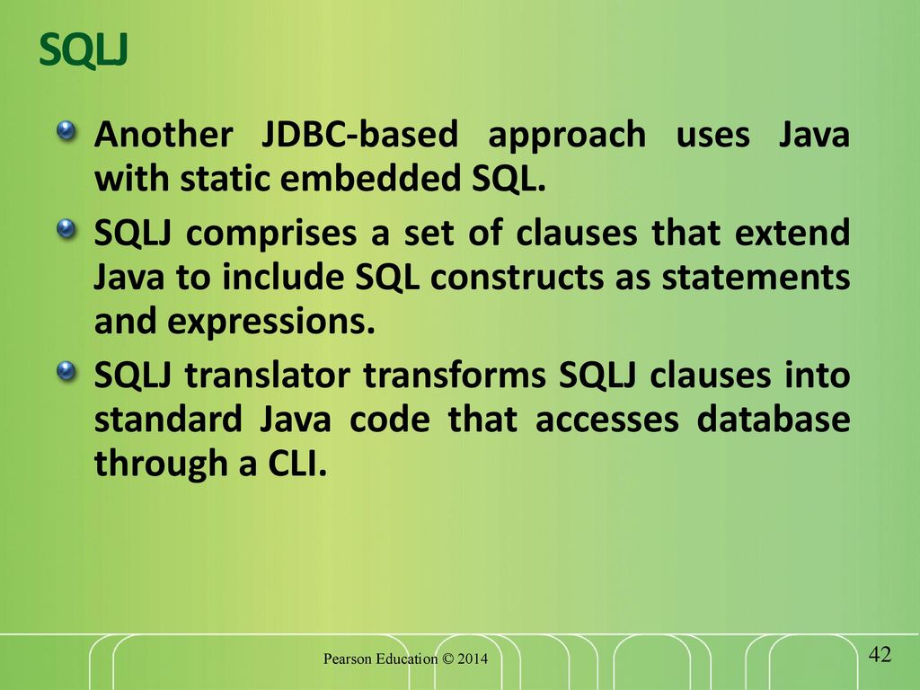 SQLJ Another JDBC-based approach uses Java with static embedded SQL.