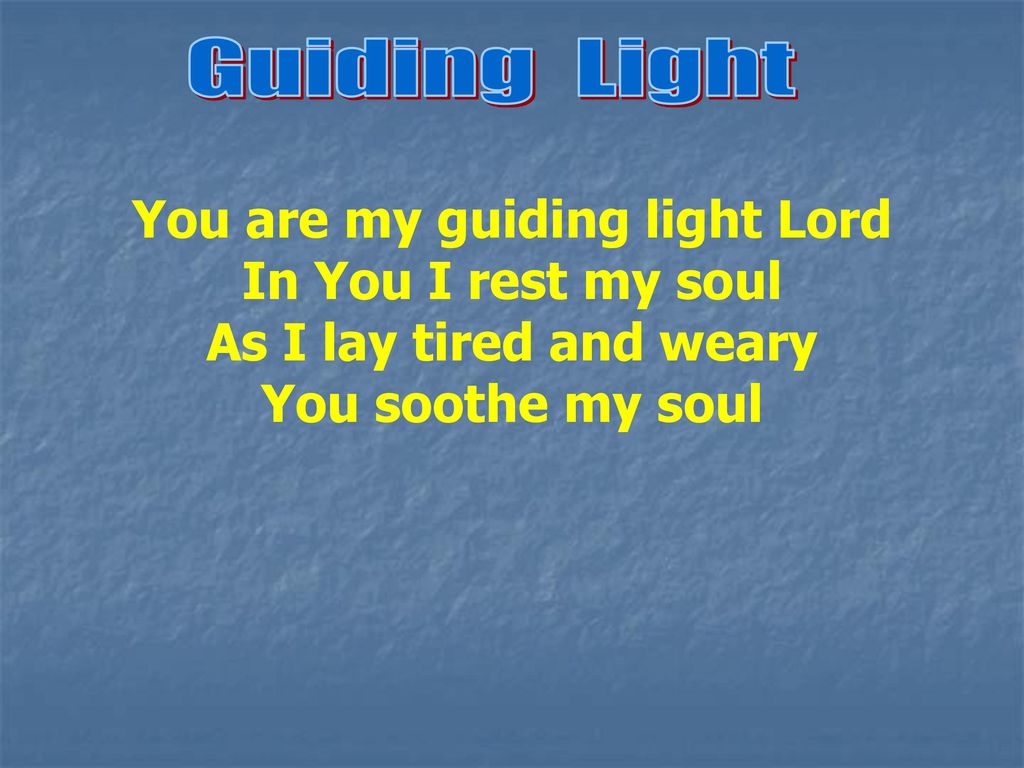 Dental brænde salt You are my guiding light Lord - ppt download