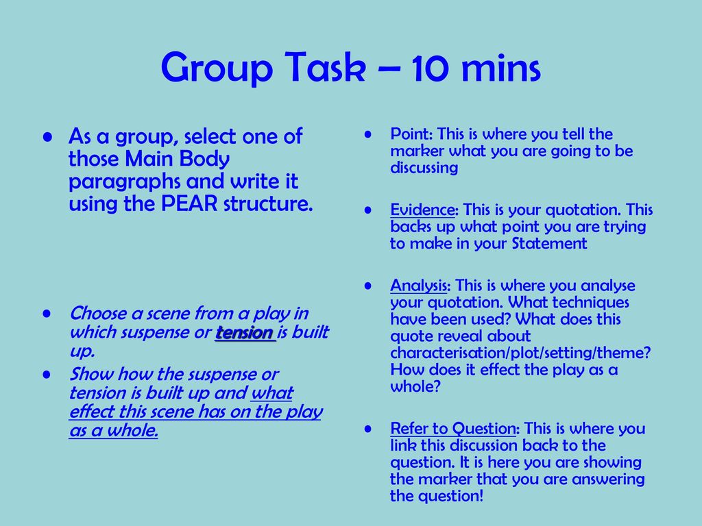 Group Task – 10 mins As a group, select one of those Main Body paragraphs and write it using the PEAR structure.