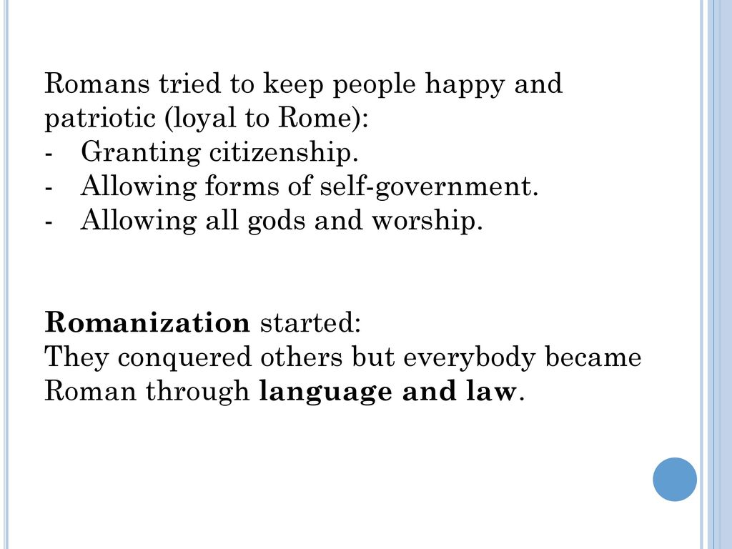 Romans tried to keep people happy and patriotic (loyal to Rome):
