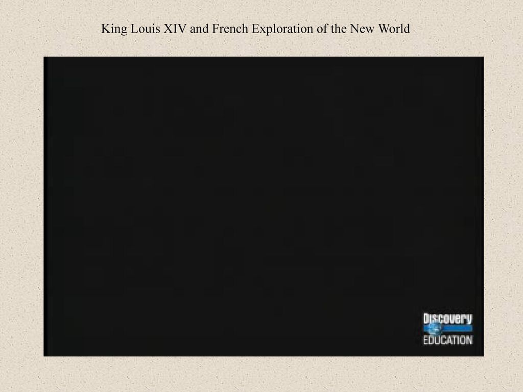 King Louis XIV and French Exploration of the New World