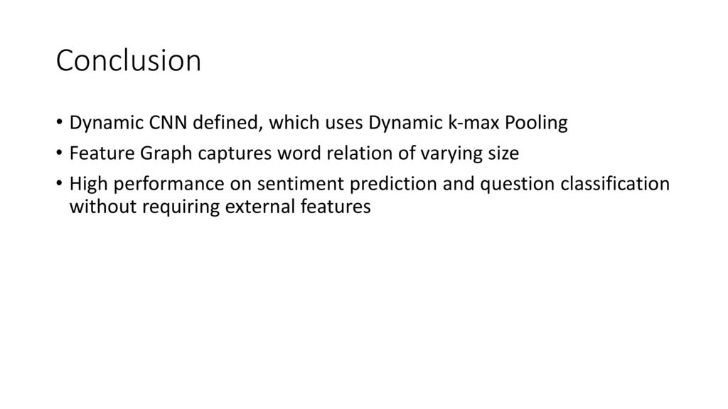 Conclusion Dynamic CNN defined, which uses Dynamic k-max Pooling