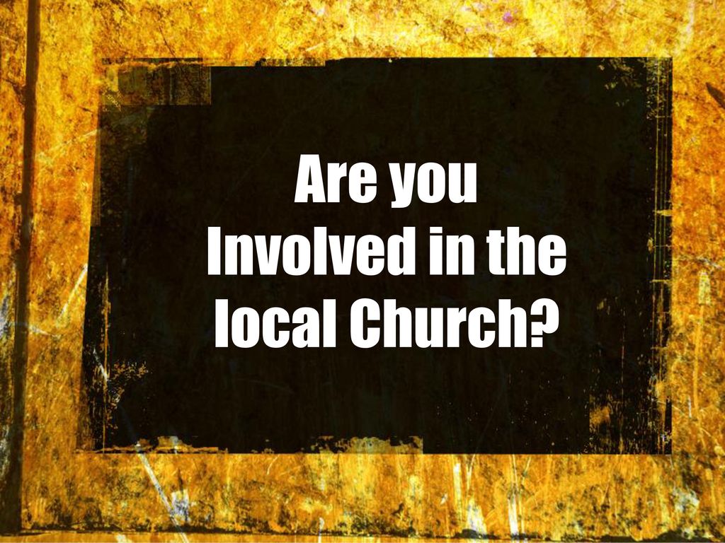 Involved in the local Church