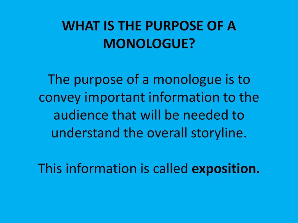 WHAT IS THE PURPOSE OF A MONOLOGUE