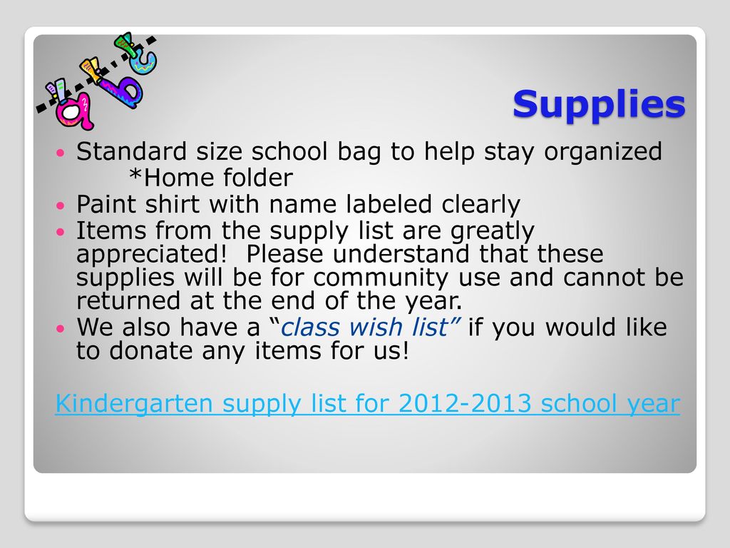 Supplies Standard size school bag to help stay organized *Home folder