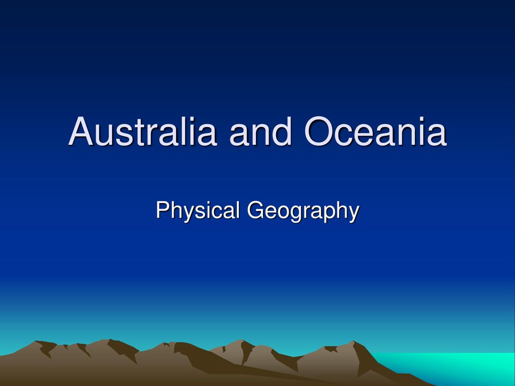 Australia and Oceania Physical Geography. - ppt download