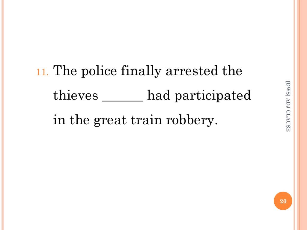 The police finally arrested the thieves ______ had participated in the great train robbery.