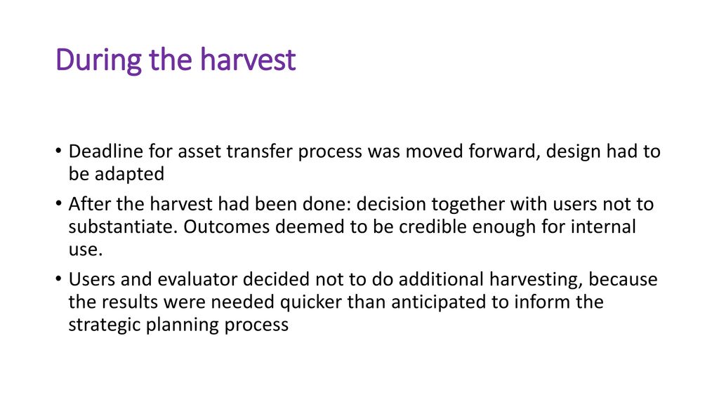 During the harvest Deadline for asset transfer process was moved forward, design had to be adapted.