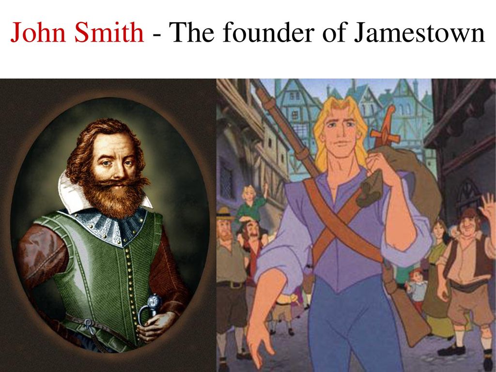 John Smith - The founder of Jamestown